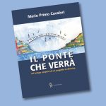 “Il Ponte che verrà”: mercoledì presentazione del libro di Mario Primo Cavaleri