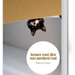 “Amare vuol dire non perdersi mai”: il libro di Roberto Puglisi capace di trasformare emozioni private in storie universali 